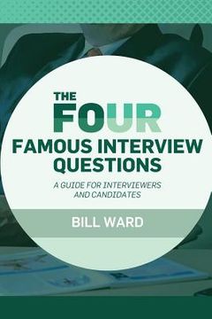 portada The Four Famous Interview Questions: A Guide for Interviewers and Candidates (en Inglés)