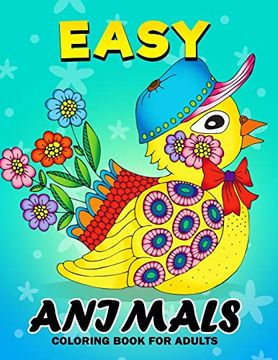 portada Easy Animals Coloring Book for Adults: Unique Coloring Book Easy, Fun, Beautiful Coloring Pages for Adults and Grown-Up (Cat, Dog, Bird and Wild Life) (in English)