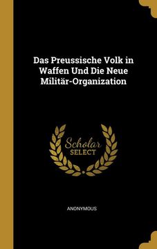 portada Das Preussische Volk in Waffen und die Neue Militär-Organization 