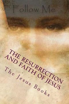 portada The Resurrection and Faith of Jesus: The Future of The World (en Inglés)