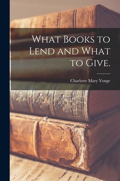 portada What Books to Lend and What to Give. (en Inglés)