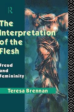 portada the interpretation of the flesh: freud and femininity (en Inglés)