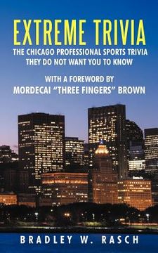 portada extreme trivia: the chicago professional sports trivia they do not want you to know