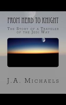 portada From Nerd to Knight: The Story of a Traveler of the Jedi Way (en Inglés)