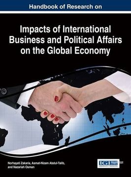 portada Handbook of Research on Impacts of International Business and Political Affairs on the Global Economy (Advances in Finance, Accounting, and Economics)