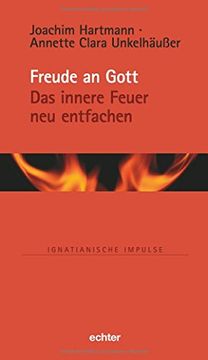 portada Freude an Gott: Das Innere Feuer neu Entfachen (Ignatianische Impulse, bd. 78) (in German)