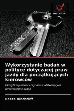 portada Wykorzystanie badań w polityce dotyczącej praw jazdy dla początkujących kierowców (in Polaco)