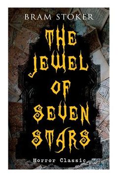 portada THE JEWEL OF SEVEN STARS (Horror Classic): Thrilling Tale of a Weird Scientist's Attempt to Revive an Ancient Egyptian Mummy 