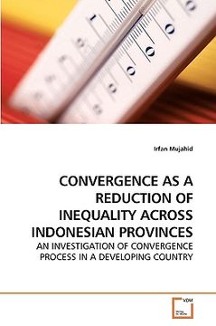 portada convergence as a reduction of inequality across indonesian provinces (en Inglés)