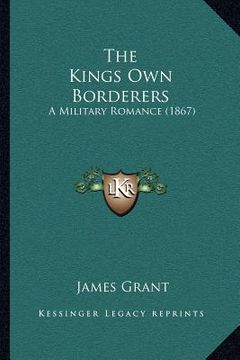 portada the kings own borderers: a military romance (1867) (en Inglés)