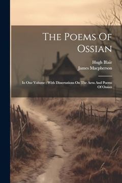 portada The Poems of Ossian: In one Volume: With Dissertations on the Aera and Poems of Ossian (in English)