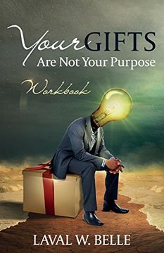 portada Your Gifts Are Not Your Purpose: Workbook