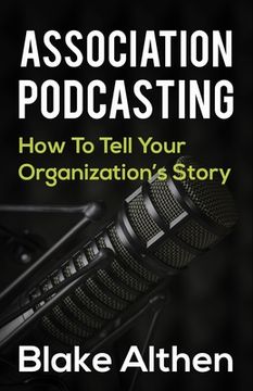 portada Association Podcasting: How To Tell Your Organizations Story