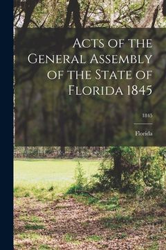 portada Acts of the General Assembly of the State of Florida 1845; 1845 (en Inglés)