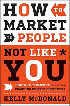 portada How to Market to People not Like You: "Know it or Blow it" Rules for Reaching Diverse Customers (en Inglés)