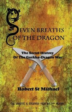 portada Seven Breaths of the Dragon: The Secret History of the Gurkha-Dragon War (en Inglés)