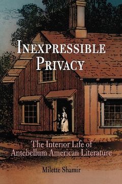 portada Inexpressible Privacy: The Interior Life of Antebellum American Literature (en Inglés)