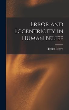 portada Error and Eccentricity in Human Belief (en Inglés)