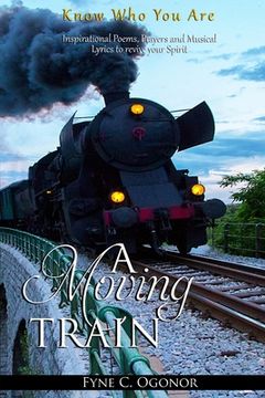 portada A Moving Train: Know Who You Are (en Inglés)