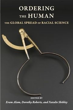portada Ordering the Human: The Global Spread of Racial Science (Race, Inequality, and Health) (en Inglés)