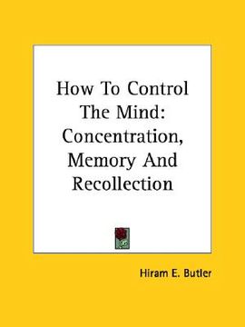 portada how to control the mind: concentration, memory and recollection (en Inglés)