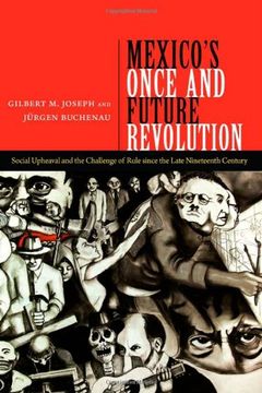 portada Mexico s Once and Future Revolution: Social Upheaval and the Challenge of Rule since the Late Nineteenth Century (in English)