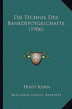 portada Die Technik Der Bankdepotgeschafte (1906) (in German)
