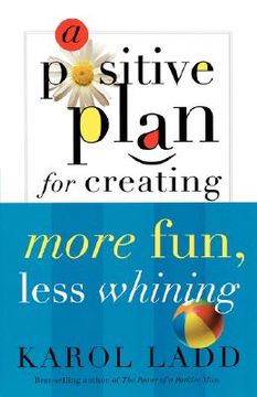 portada a positive plan for creating more fun, less whining (en Inglés)
