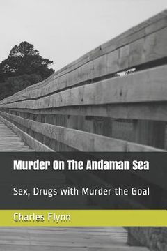 portada Murder on the Andaman Sea: Sex, Drugs with Murder the Goal (en Inglés)