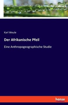 portada Der Afrikanische Pfeil: Eine Anthropogeographische Studie (en Alemán)