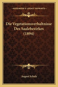 portada Die Vegetationsverhaltnisse Des Saalebezirkes (1894) (en Alemán)