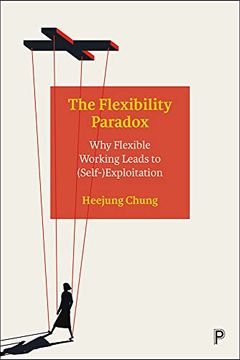 portada The Flexibility Paradox: Why Flexible Working Leads to (Self-)Exploitation (en Inglés)