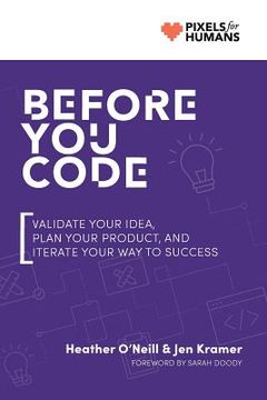 portada Before You Code: Validate your idea, plan your product, and iterate your way to success (en Inglés)