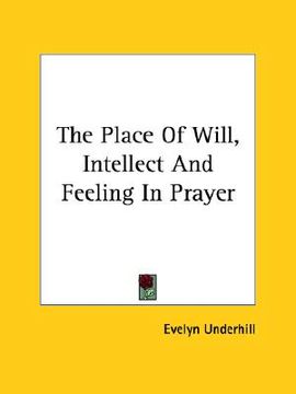 portada the place of will, intellect and feeling in prayer (en Inglés)