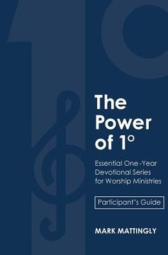 portada The Power of One Degree - Participant's Guide: Essential One-Year Devotional Series for Worship Ministries (en Inglés)