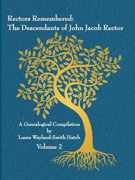 portada Rectors Remembered: The Descendants of John Jacob Rector Volume 2 (in English)