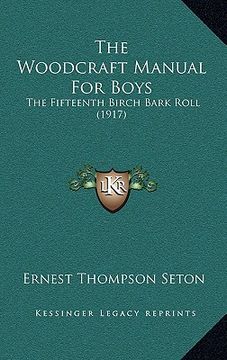 portada the woodcraft manual for boys: the fifteenth birch bark roll (1917) (in English)