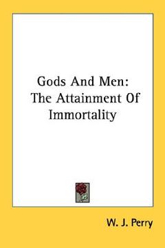 portada gods and men: the attainment of immortality (en Inglés)