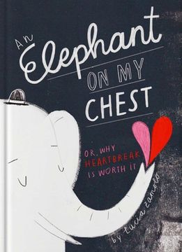 portada An Elephant on My Chest: Or, Why Heartbreak Is Worth It (en Inglés)