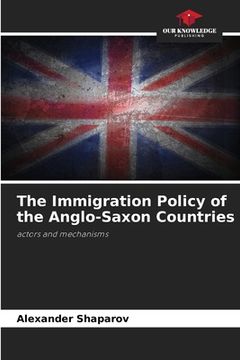 portada The Immigration Policy of the Anglo-Saxon Countries (in English)