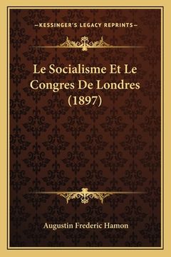 portada Le Socialisme Et Le Congres De Londres (1897) (in French)