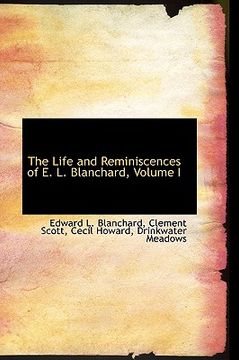 portada the life and reminiscences of e. l. blanchard, volume i (in English)