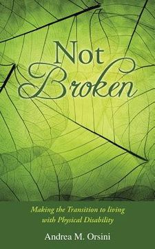 portada Not Broken: Making the Transition to living with Physical Disability (en Inglés)