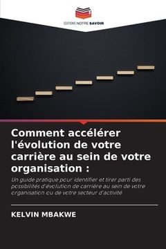 portada Comment accélérer l'évolution de votre carrière au sein de votre organisation (in French)
