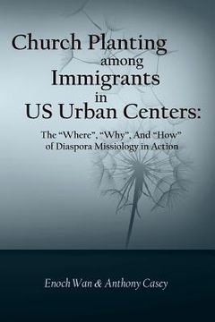 portada Church Planting among Immigrants in US Urban Centers: The "Where", "Why", And "How" of Diaspora Missiology in Action (en Inglés)