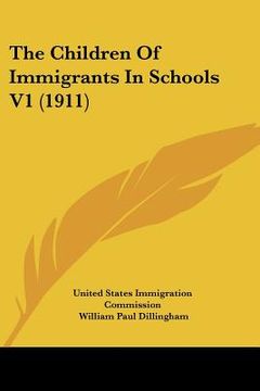 portada the children of immigrants in schools v1 (1911) (en Inglés)