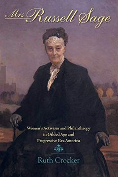 portada Mrs. Russell Sage: Women's Activism and Philanthropy in Gilded age and Progressive era America (Philanthropic and Nonprofit Studies) (en Inglés)
