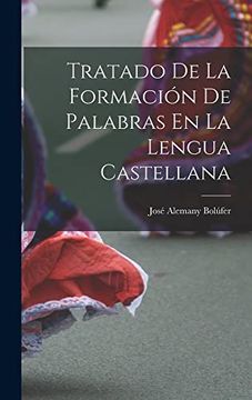 portada Tratado de la Formación de Palabras en la Lengua Castellana (in Spanish)