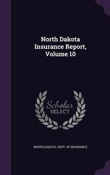 portada North Dakota Insurance Report, Volume 10 (en Inglés)