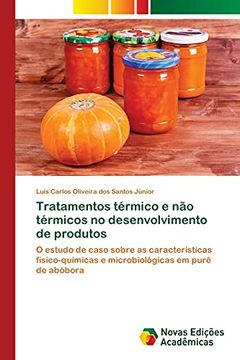 portada Tratamentos Térmico e não Térmicos no Desenvolvimento de Produtos: O Estudo de Caso Sobre as Características Físico-Químicas e Microbiológicas em Purê de Abóbora (en Portugués)